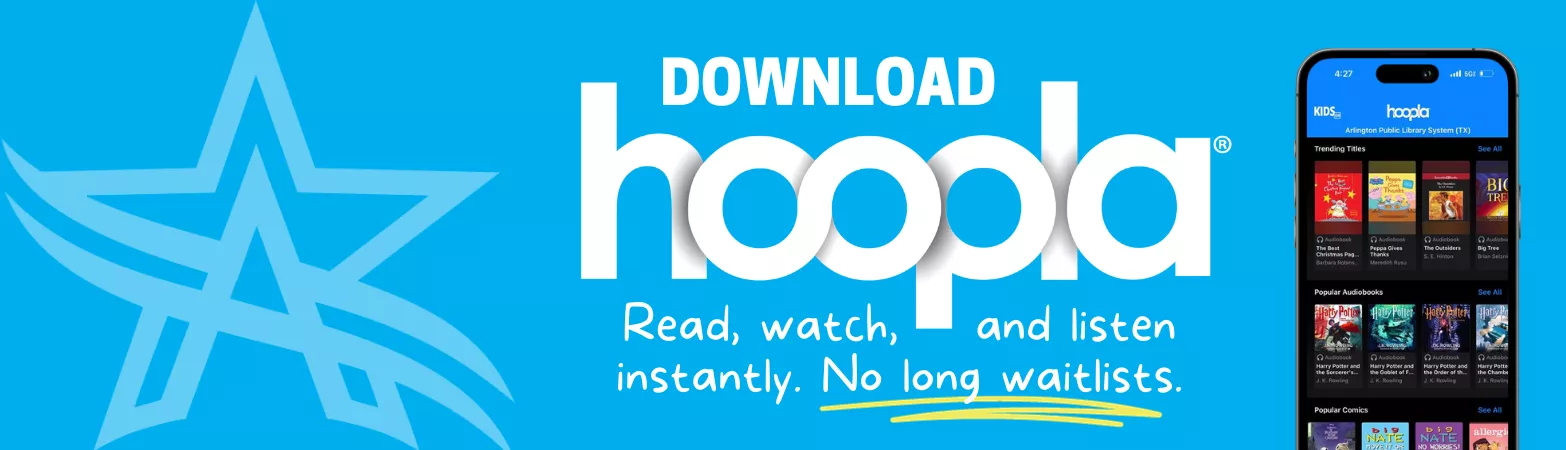 Download hoopla to read, watch, and listen to eContent instantly. 